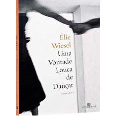 Imagem de Uma Vontade Louca de Dançar - Wiesel, Elie - 9788528613513
