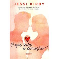 Imagem de O Que Sabe O Coração - Jessi Kirby - 9788579804120