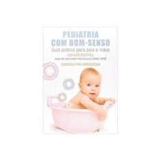 Imagem de Pediatria Com Bom-Senso: Guia Prático para Pais e Mães - Eduard Estivill, Gonzalo Pin Arboledas - 9788578278489
