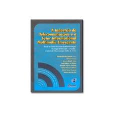 Imagem de Industria De Telecomunicacoes E O Setor Informacional Multimidia Emerg - Renato Florido Cameira - 9788578120146