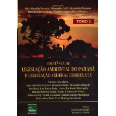 Imagem de Coletânea de Legislação Ambiental do Paraná e Legislação Federal Correlata - Tomo I - Série Verde - Ferreira, Adyr Sebastião; Galli, Alessandra - 9788576252696