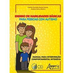 Imagem de Ensino de Habilidades Básicas Para Pessoas com Autismo - Camila Graciella Santos Gomes - 9788547301279