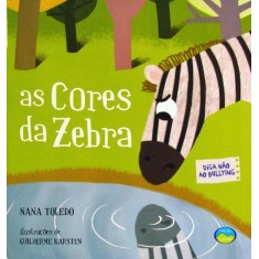 Imagem de As Cores da Zebra - Série Diga Não ao Bullying - Toledo, Nana - 9788576619963