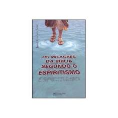 Imagem de Os Milagres da Bíblia Segundo o Espiritismo - Leal, Jose Carlos - 9788563964311