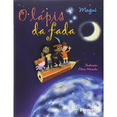 Imagem de o Lápis da Fada - Conforme a Nova Ortografia - Magui; Magui - 9788572085458