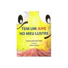 Imagem de Tem um Juve no meu Lustre - Tatiana Pavanelli Valsi - 9788587306388