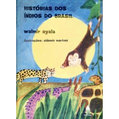 Imagem de Histórias Dos Índios do Brasil - 3ª Ed. 2011 - Ayala, Walmir - 9788520926130