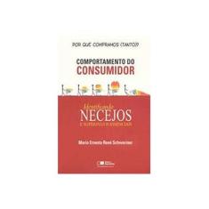 Imagem de Comportamento do Consumidor - Identificando Necejos e Supérfluos Essenciais - Schweriner, Mario Rene - 9788502058576