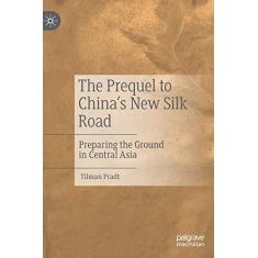Imagem de The Prequel to China's New Silk Road: Preparing the Ground in Central Asia