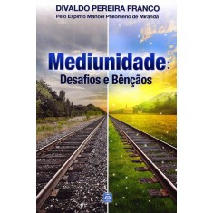 Imagem de Mediunidade - Desafios e Bênçãos - Miranda, Manoel Philomeno; Divaldo Pereira Franco - 9788561879570