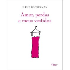Imagem de Amor, Perdas e Meus Vestidos - Beckerman, Ilene - 9788532527578