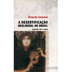 Imagem de A Desertificação Neoliberal no Brasil - Antunes, Ricardo - 9788574960999
