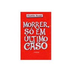 Imagem de Morrer, Só Em Último Caso - Souza, Otacilio - 9788540903708