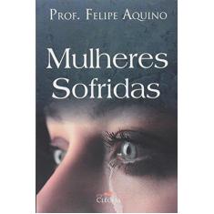 Imagem de Mulheres Sofridas - Prof. Aquino Felipe - 9788588158856