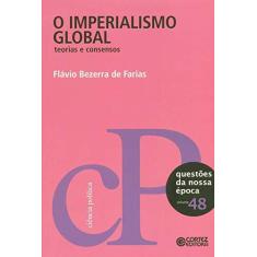 Imagem de Imperialismo Global - Teorias e Consensos - Questões da Nossa Época - Vol. 48 - Farias, Flávio Bezerra De - 9788524920196