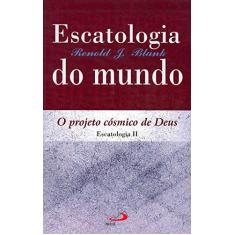 Imagem de Escatologia Do Mundo - O Projeto Cósmico De Deus - Renold J. Blank - 9788534917971