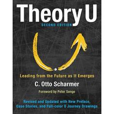Imagem de Theory U: Leading from the Future as It Emerges - Claus Otto Scharmer - 9781626567986