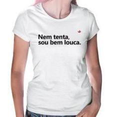 Imagem de Baby Look Nem Tenta, Sou Bem Louca - Foca Na Moda