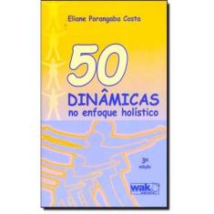 Imagem de 50 Dinâmicas no Enfoque Holístico - Costa, Eliane Porangaba - 9788588081314