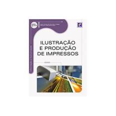 Imagem de Ilustração e Produção de Impressos - Série Eixos - João Carlos De Carvalho Fidalgo - 9788536506661