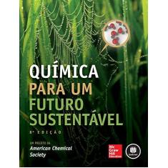 Imagem de Química Para Um Futuro Sustentável - 8ª Ed. 2016 - American Chemical Society - 9788580555394