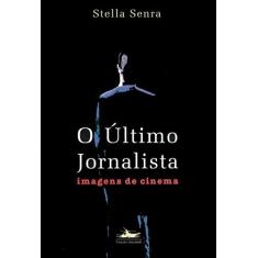 Imagem de O Ultimo Jornalista - Imagens de Cinema - Senra, Stella - 9788585865184
