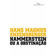 Imagem de Hammerstein ou a Obstinação - Uma História Alemã - Hans Magnus Enzensberger - 9788535914771