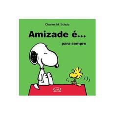 Imagem de Amizade É... : Para Sempre - Charles M. Schulz - 9788576834519
