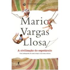 Imagem de A Civilização do Espetáculo - Llosa, Mario Vargas - 9788539004942