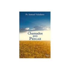 Imagem de Chamados Para Pregar - Pr. Samuel Valadares - 9788565105347
