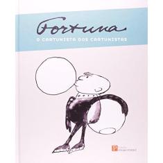 Imagem de Fortuna. O Cartunista Dos Cartunistas - Capa Dura - 9788571910737