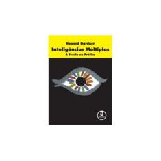 Imagem de Inteligencias Multiplas - A Teoria na Prática - Gardner, Howard - 9788573074130