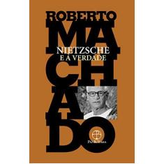 Imagem de Nietzsche e A Verdade - Machado, Roberto - 9788577533404