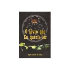 Imagem de O Livro Que Eu Queria Ler - Capa Comum - 9788572381765