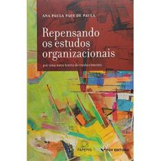 Imagem de Repensando Os Estudos Organizacionais - Por Uma Nova Teoria do Conhecimento - Paula, Ana Paula Paes De - 9788522518111