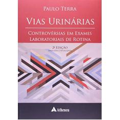 Imagem de Vias Urinárias - Controvérsias em Exames Laboratoriais de Rotina - 2ª Ed. - Terra, Paulo - 9788538800972