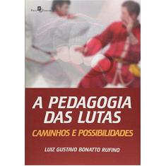 Imagem de A Pedagogia Das Lutas - Caminhos e Possibilidades - Rufino, Luiz Gustavo Bonatto - 9788581480244