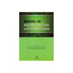 Imagem de Manual de Saúde Coletiva e Epidemiologia - Maria Elisa Gonzalez Manso, Júlio Cesar Magalhães Alves - 9788581160498