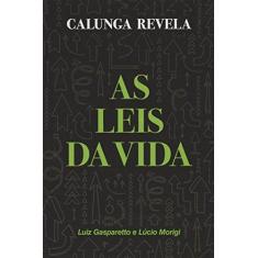 Imagem de Calunga Revela As Leis da Vida - Morigi, Lúcio; Gasparetto, Luiz - 9788577224432