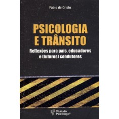 Imagem de Psicologia e Trânsito - Reflexões Para Pais, Educadores e Futuros Condutores - Cristo, Fábio De - 9788580401011