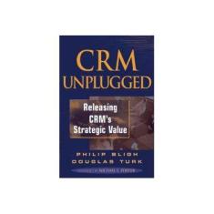 Imagem de CRM Unplugged: Releasing CRM's Strategic Value - Philip Bligh - 9780471483045