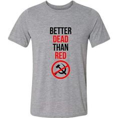 Imagem de Camiseta Better Dead Than Red Anti Comunista