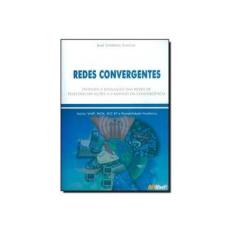 Imagem de Redes Convergentes - Entenda a Evolução das Redes de Telecomunicações a Caminho da Convergência - Sverzut, José Umberto - 9788588098367
