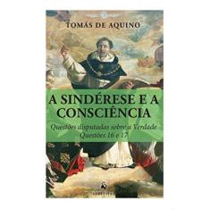 Imagem de A Sindérese e a Consciência. Questões Disputadas Sobre a Verdade. Questões 16 e 17 - Tomás De Aquino - 9788584910069
