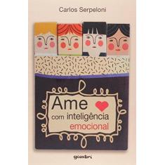 Imagem de Ame Com Inteligência Emocional - Serpeloni, Carlos - 9788581085609