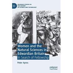 Imagem de Women and the Natural Sciences in Edwardian Britain: In Search of Fellowship