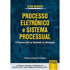 Imagem de Processo Eletrônico e Sistema Processual - o Processo Civil na Sociedade da Informação - 2ª Ed. 2016 - Baiocco, Elton - 9788536257280