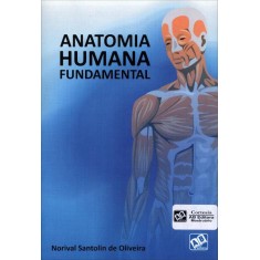 Imagem de Anatomia Humana Fundamental - Oliveira, Norival Santolin De - 9788574982007