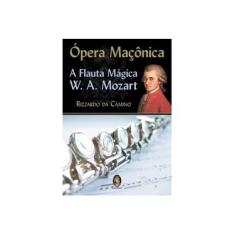 Imagem de Ópera Maçônica - A Flauta Mágica - Camino, Rizzardo Da - 9788537000663