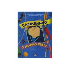 Imagem de Cascudinho, O Menino Feliz - Cristine T. Da Cunha Lima Rosado E Diógenes Da Cunha Lima - 9788524919268
